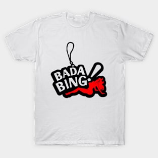Bada Bing Bada Bam T-Shirt